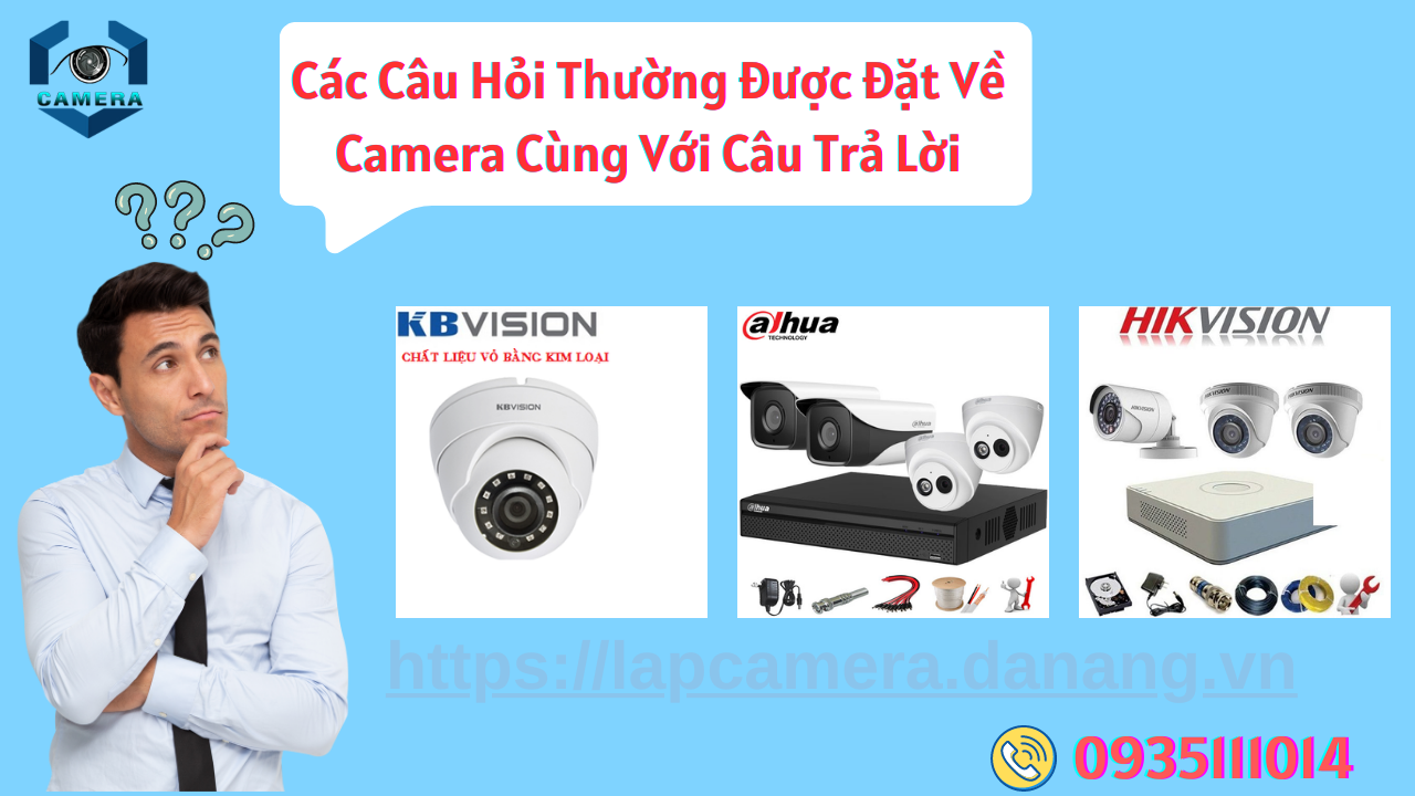Các Câu Hỏi Thường Được Đặt Về Camera Cùng Với Câu Trả Lời