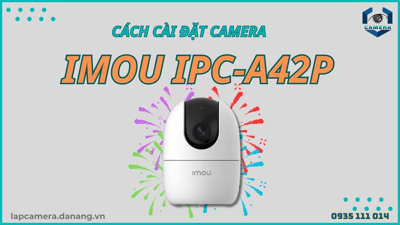 Cách cài đặt camera Imou IPC-A42P (7)