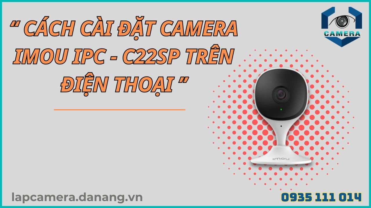 Cách cài đặt camera IMOU IPC - C22SP trên điện thoại