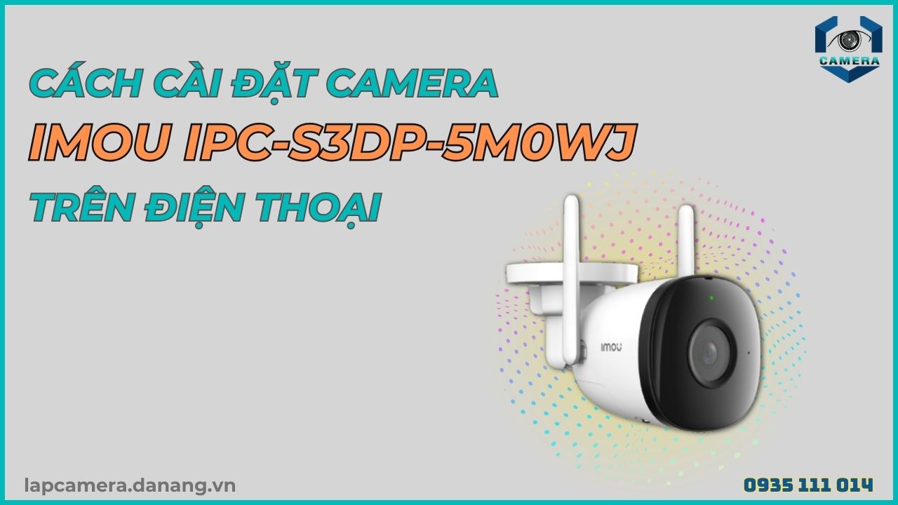 Cách cài đặt camera Imou IPC-S3DP-5M0WJ trên điện thoại (8)