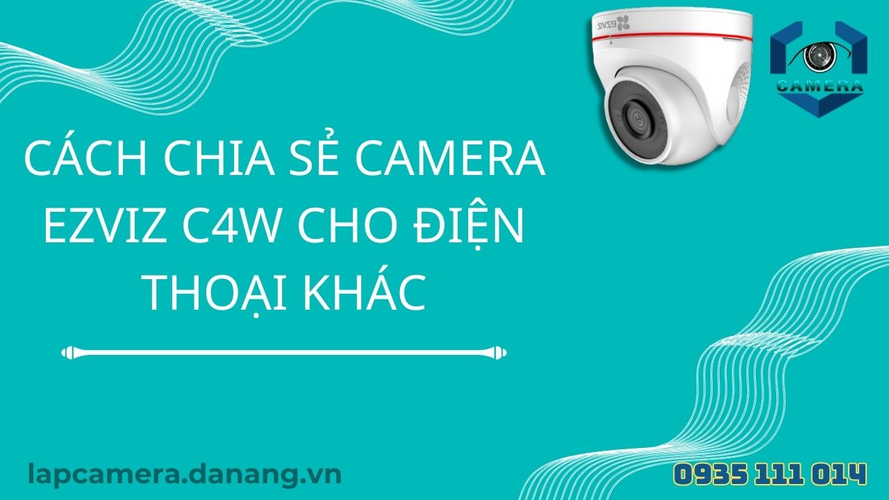 Cách chia sẻ camera ezviz C4W cho điện thoại khác (8)