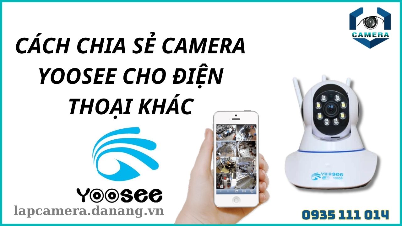 Cách chia sẻ camera yoosee cho điện thoại khác
