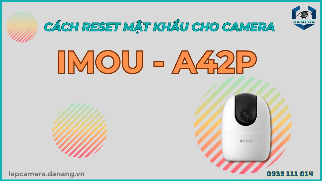 Cách reset mật khẩu cho camera Imou IPC-A42P (9)