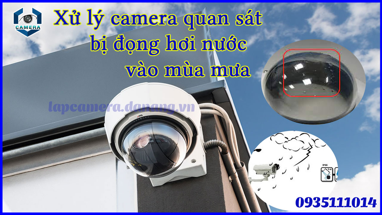 xu-ly-camera-quan-sat-bi-dong-hoi-nuoc-vao-mua-mua-1