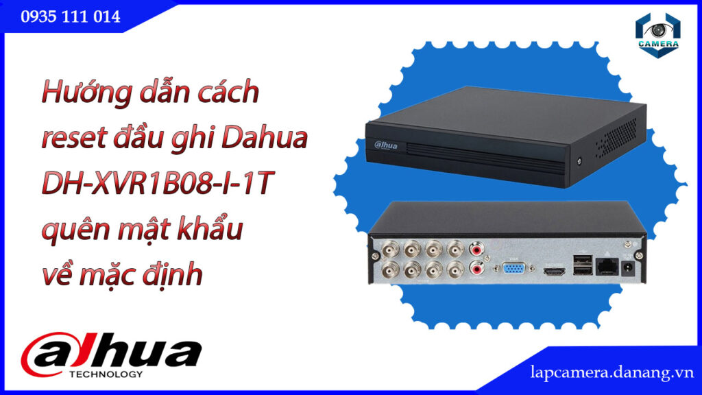 cach-reset-dau-ghi-dahua-dh-xvr1b08-i-1t-quen-mat-khau-ve-mac-dinh-1