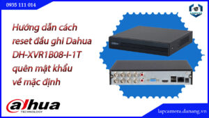 cach-reset-dau-ghi-dahua-dh-xvr1b08-i-1t-quen-mat-khau-ve-mac-dinh-1