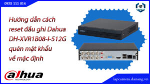 cach-reset-dau-ghi-dahua-dh-xvr1b08-i-512g-quen-mat-khau-ve-mac-dinh-1