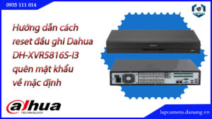 cach-reset-dau-ghi-dahua-dh-xvr5816s-i3-quen-mat-khau-ve-mac-dinh-1