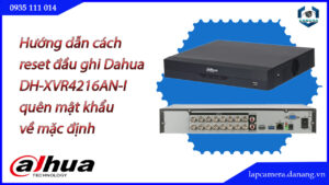 cach-reset-dau-ghi-dh-xvr4216an-i-quen-mat-khau-ve-mac-dinh-1