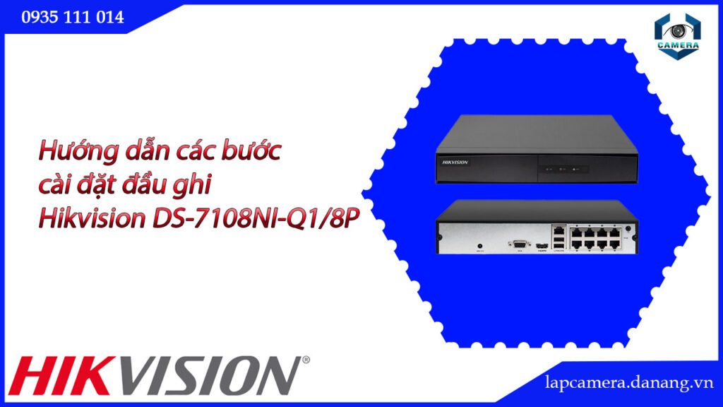 huong-dan-cac-buoc-cai-dat-dau-ghi-hikvision-ds-7108ni-q1-8p-16