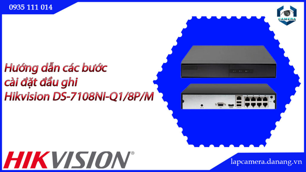 huong-dan-cac-buoc-cai-dat-dau-ghi-hikvision-ds-7108ni-q1-8p-m-16