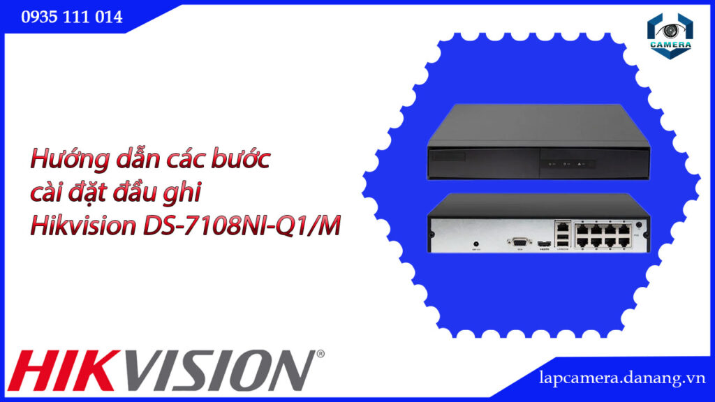 huong-dan-cac-buoc-cai-dat-dau-ghi-hikvision-ds-7108ni-q1-m-16