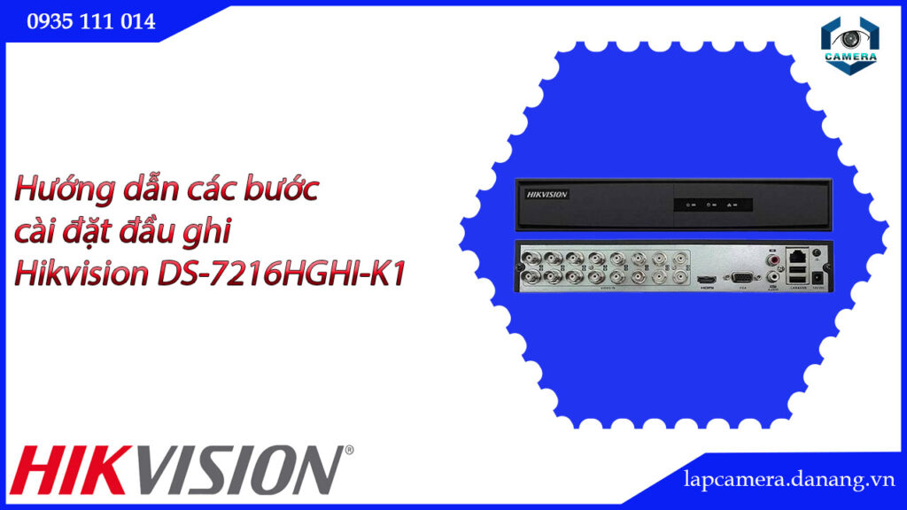huong-dan-cac-buoc-cai-dat-dau-ghi-hikvision-ds-7216hghi-k1-16
