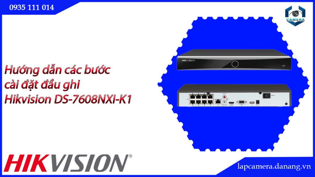 huong-dan-cac-buoc-cai-dat-dau-ghi-hikvision-ds-7608nxi-k1-16