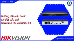 huong-dan-cac-buoc-cai-dat-dau-ghi-hikvision-ds-7608nxi-k1-16