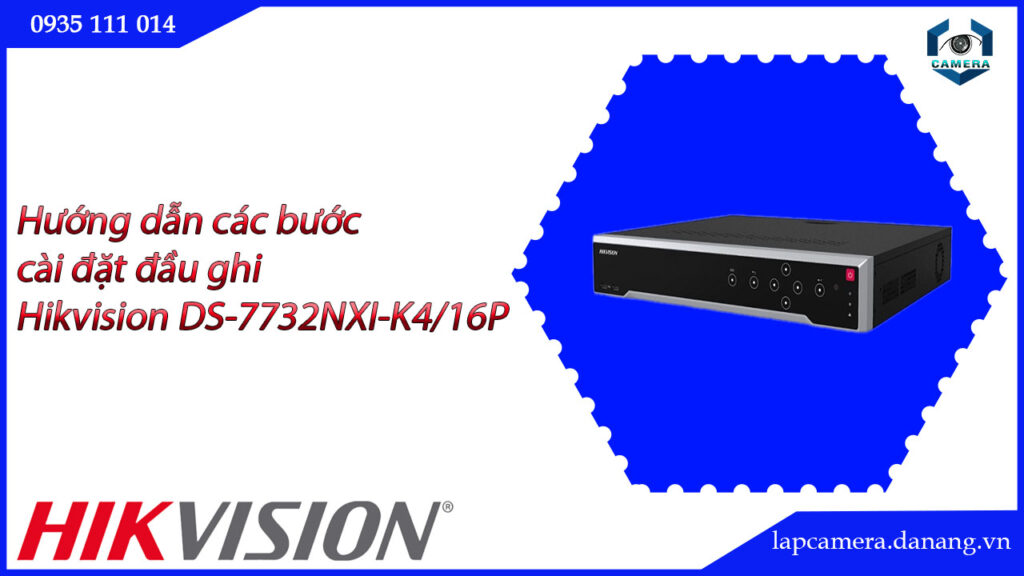 huong-dan-cac-buoc-cai-dat-dau-ghi-hikvision-ds-7716ni-m4-16p-16