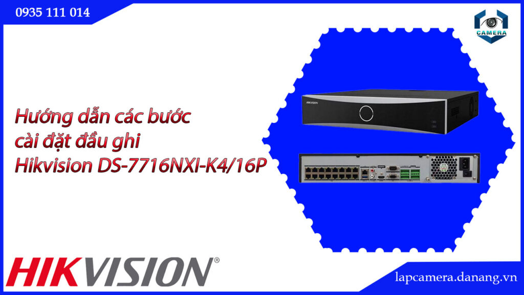 huong-dan-cac-buoc-cai-dat-dau-ghi-hikvision-ds-7716nxi-k4-16p-16