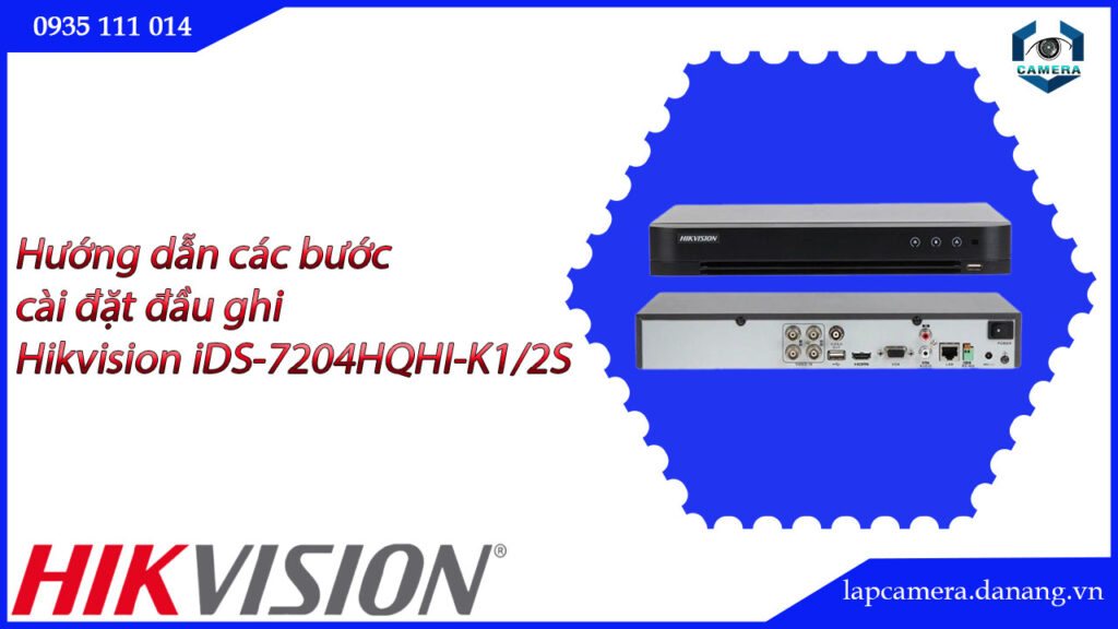 huong-dan-cac-buoc-cai-dat-dau-ghi-hikvision-ids-7204hqhi-k1-2s-16huong-dan-cac-buoc-cai-dat-dau-ghi-hikvision-ids-7204hqhi-k1-2s-16