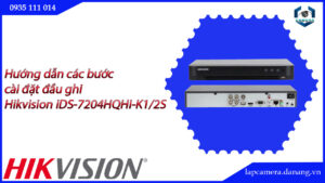 huong-dan-cac-buoc-cai-dat-dau-ghi-hikvision-ids-7204hqhi-k1-2s-16huong-dan-cac-buoc-cai-dat-dau-ghi-hikvision-ids-7204hqhi-k1-2s-16