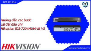 huong-dan-cac-buoc-cai-dat-dau-ghi-hikvision-ids-7204huhi-m1-s-016