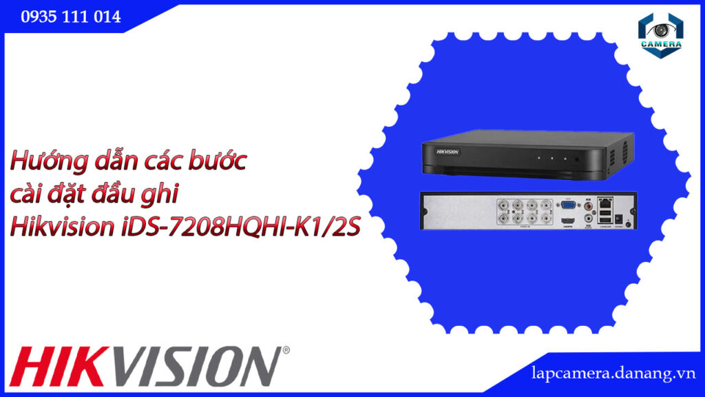 huong-dan-cac-buoc-cai-dat-dau-ghi-hikvision-ids-7208hqhi-k2-4s-16