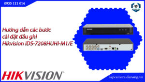 huong-dan-cac-buoc-cai-dat-dau-ghi-hikvision-ids-7208huhi-m1-e-16