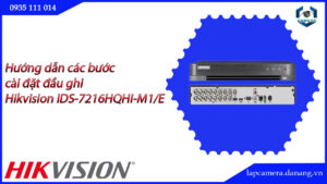 huong-dan-cac-buoc-cai-dat-dau-ghi-hikvision-ids-7216hqhi-m1-e-16huong-dan-cac-buoc-cai-dat-dau-ghi-hikvision-ids-7216hqhi-m1-e-16