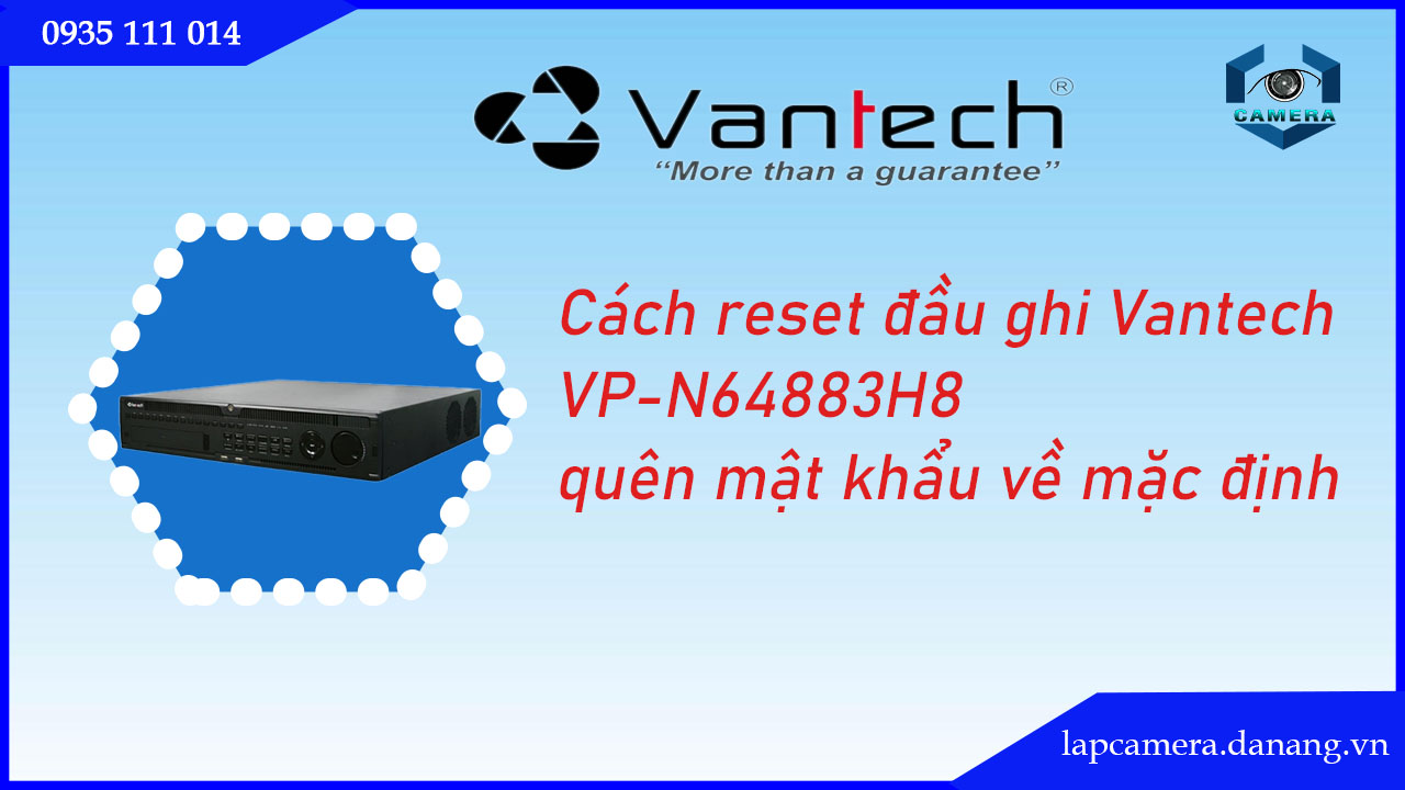 Vantech-quyn-resetcach-reset-dau-ghi-vantech-vp-n64883h8-quen-mat-khau-ve-mac-dinh-.lapcamera.danang.vn-0008