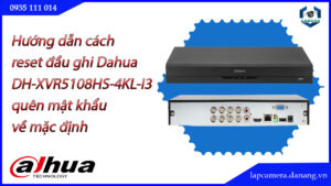 cach-reset-dau-ghi-dahua-dh-xvr5108hs-4kl-i3-quen-mat-khau-ve-mac-dinh-1