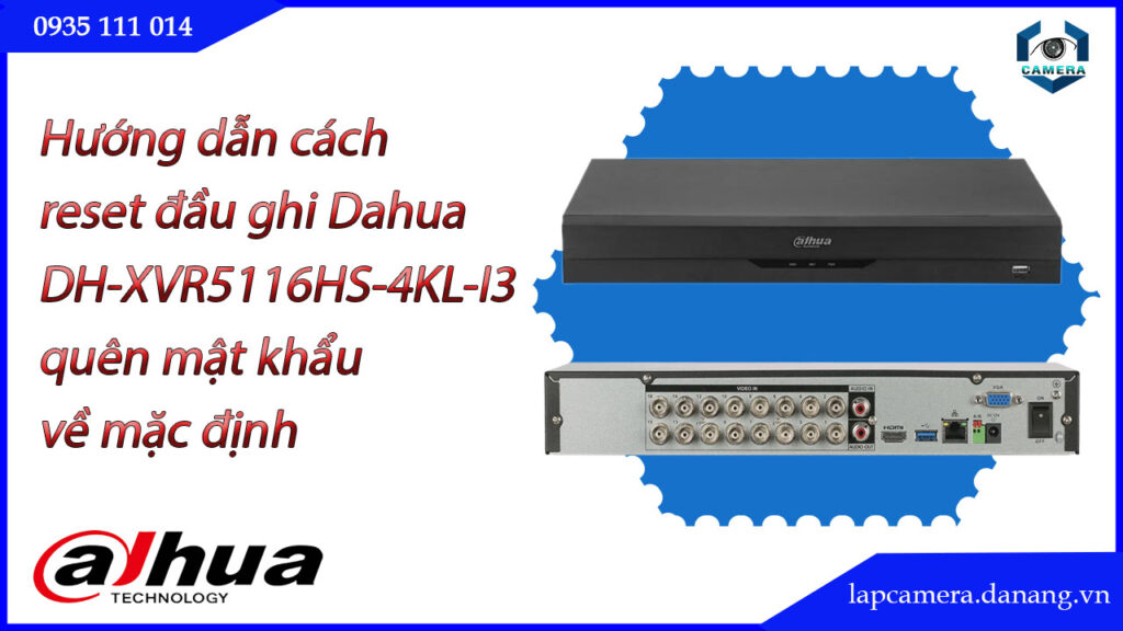 cach-reset-dau-ghi-dahua-dh-xvr5116hs-4kl-i3-quen-mat-khau-ve-mac-dinh-1