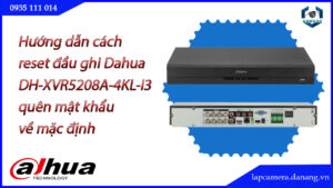 cach-reset-dau-ghi-dahua-dh-xvr5208a-4kl-i3-quen-mat-khau-ve-mac-dinh-1