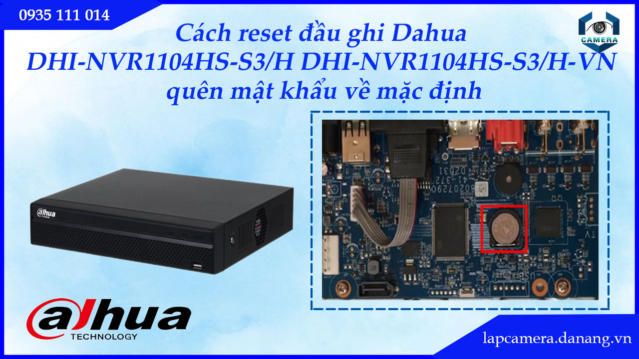 cach-reset-dau-ghi-dahua-dhi-nvr1104hs-s3-h-dhi-nvr1104hs-s3-h-vn-quen-mat-khau-ve-mac-dinh-5