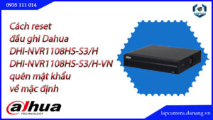 cach-reset-dau-ghi-dahua-dhi-nvr1108hs-s3-h-dhi-nvr1108hs-s3-h-vn-quen-mat-khau-ve-mac-dinh-1