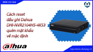 cach-reset-dau-ghi-dahua-dhi-nvr2104hs-4ks3-quen-mat-khau-ve-mac-dinh-1