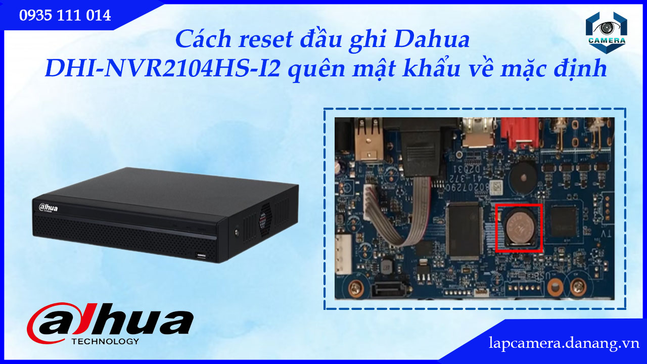 cach-reset-dau-ghi-dahua-dhi-nvr2104hs-i2-quen-mat-khau-ve-mac-dinh-5
