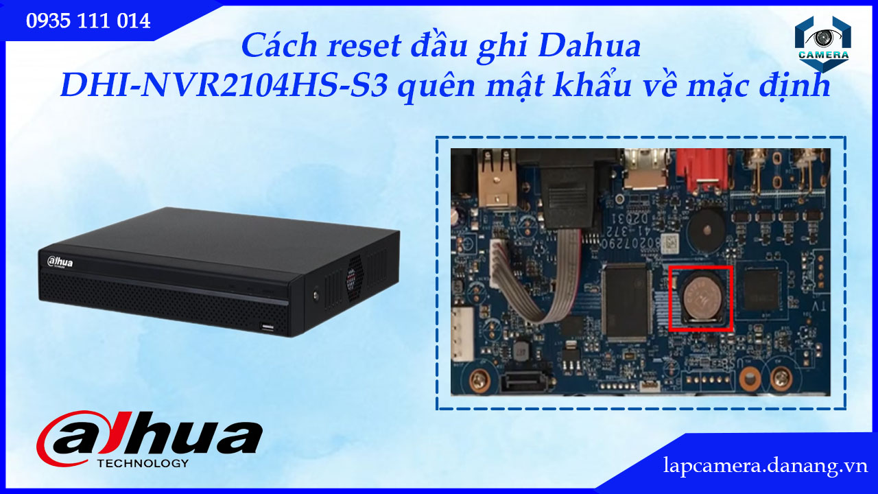 cach-reset-dau-ghi-dahua-dhi-nvr2104hs-s3-quen-mat-khau-ve-mac-dinh-5