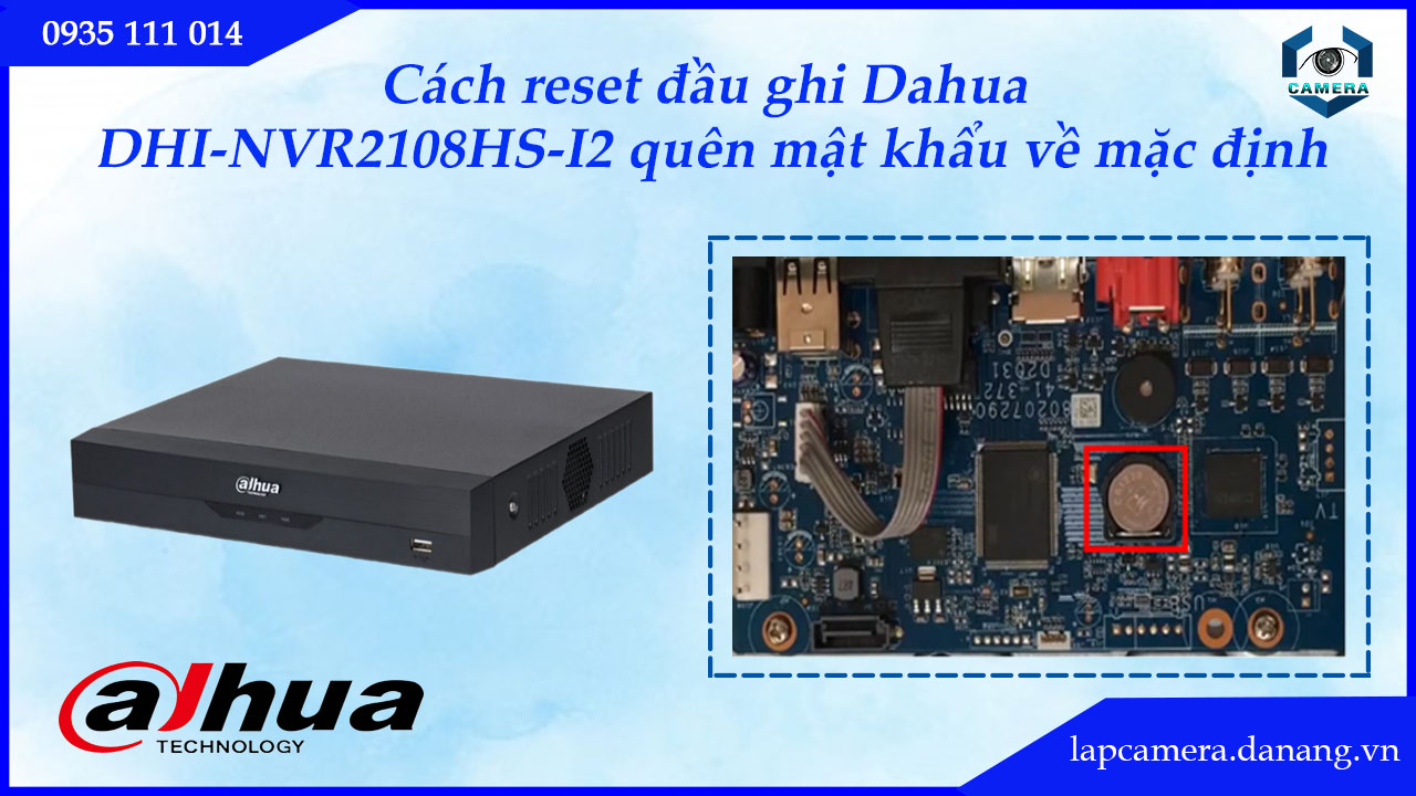 cach-reset-dau-ghi-dahua-dhi-nvr2108hs-i2-quen-mat-khau-ve-mac-dinh-5