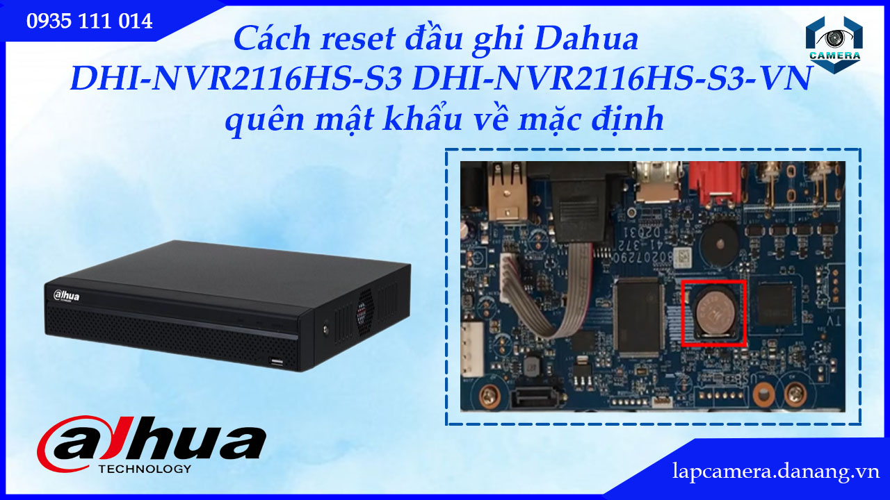cach-reset-dau-ghi-dahua-dhi-nvr2116hs-s3-dhi-nvr2116hs-s3-vn-quen-mat-khau-ve-mac-dinh-5