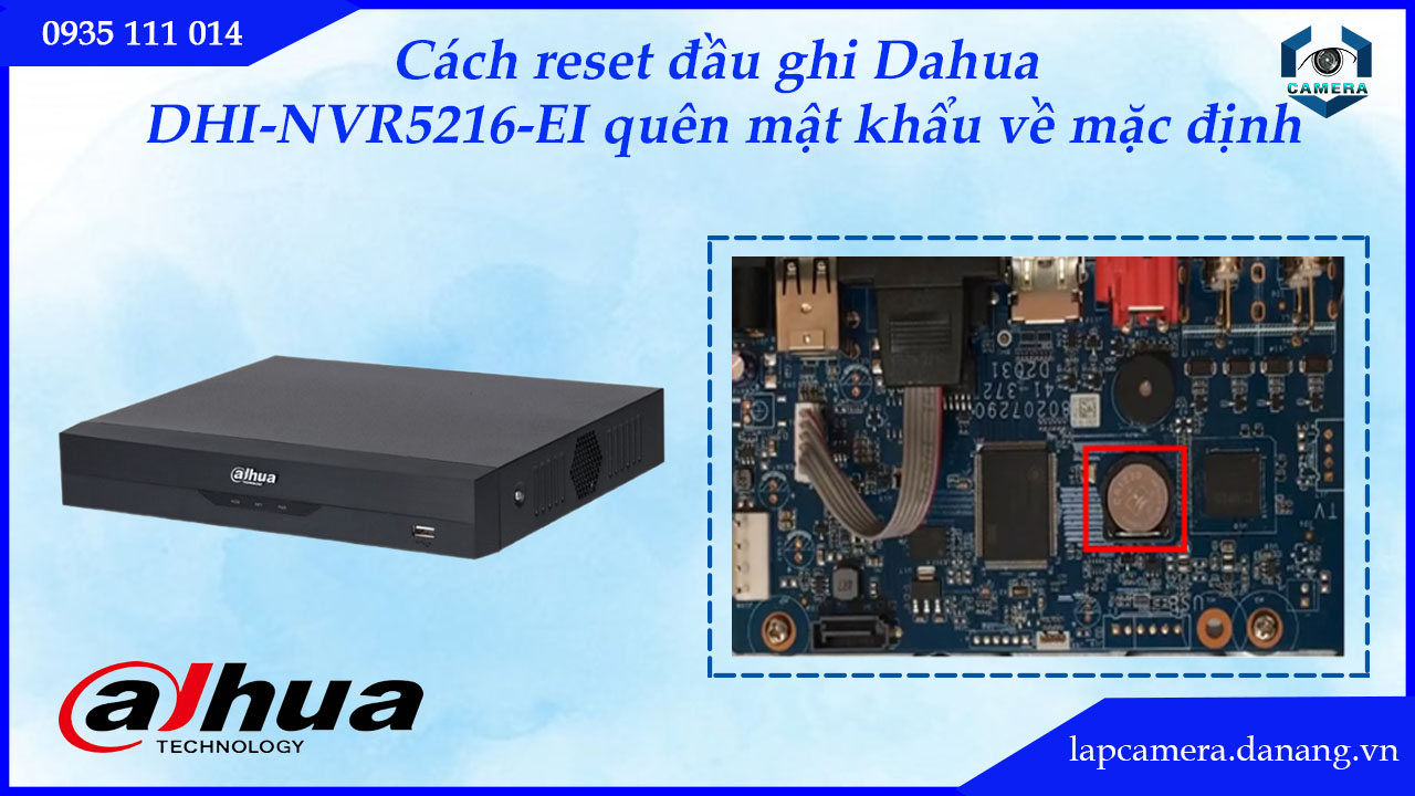 cach-reset-dau-ghi-dahua-dhi-nvr5216-ei-quen-mat-khau-ve-mac-dinh.lapcamera.danang.vn-05