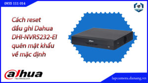 cach-reset-dau-ghi-dahua-dhi-nvr5232-ei-quen-mat-khau-ve-mac-dinh.lapcamera.danang.vn-5