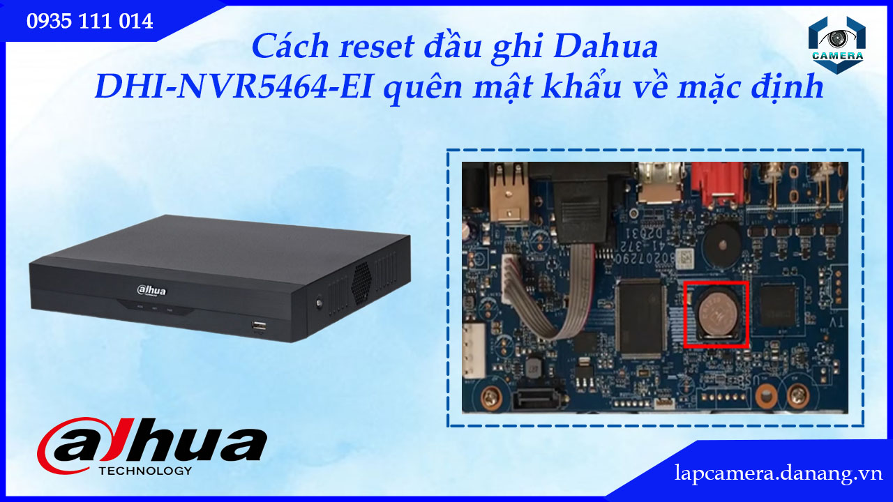 cach-reset-dau-ghi-dahua-dhi-nvr5464-ei-quen-mat-khau-ve-mac-dinh.lapcamera.danang.vn-5