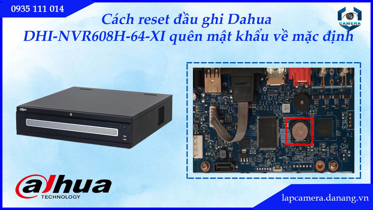cach-reset-dau-ghi-dahua-dhi-nvr608h-64-xi-quen-mat-khau-ve-mac-dinh.lapcamera.danang.vn-5