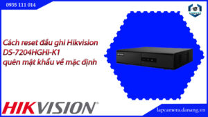 cach-reset-dau-ghi-hikvision-ds-7204hghi-k1-quen-mat-khau-ve-mac-dinh-22