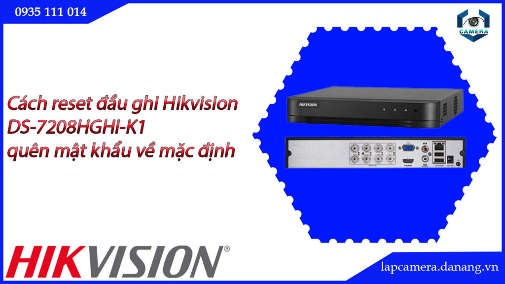 cach-reset-dau-ghi-hikvision-ds-7208hghi-k1-quen-mat-khau-ve-mac-dinh-22