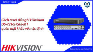 cach-reset-dau-ghi-hikvision-ds-7216hghi-m1-quen-mat-khau-ve-mac-dinh-23
