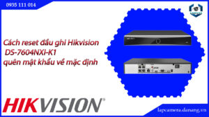 cach-reset-dau-ghi-hikvision-ds-7604nxi-k1-quen-mat-khau-ve-mac-dinh-22
