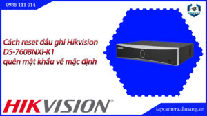 cach-reset-dau-ghi-hikvision-ds-7608nxi-k1-quen-mat-khau-ve-mac-dinh-22