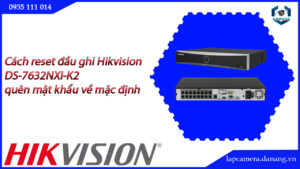 cach-reset-dau-ghi-hikvision-ds-7632nxi-k2-quen-mat-khau-ve-mac-dinh-22