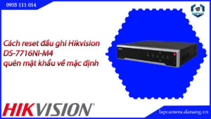 cach-reset-dau-ghi-hikvision-ds-7716ni-m4-quen-mat-khau-ve-mac-dinh-22