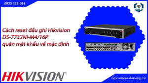 cach-reset-dau-ghi-hikvision-ds-7732ni-m4-16p-quen-mat-khau-ve-mac-dinh-22